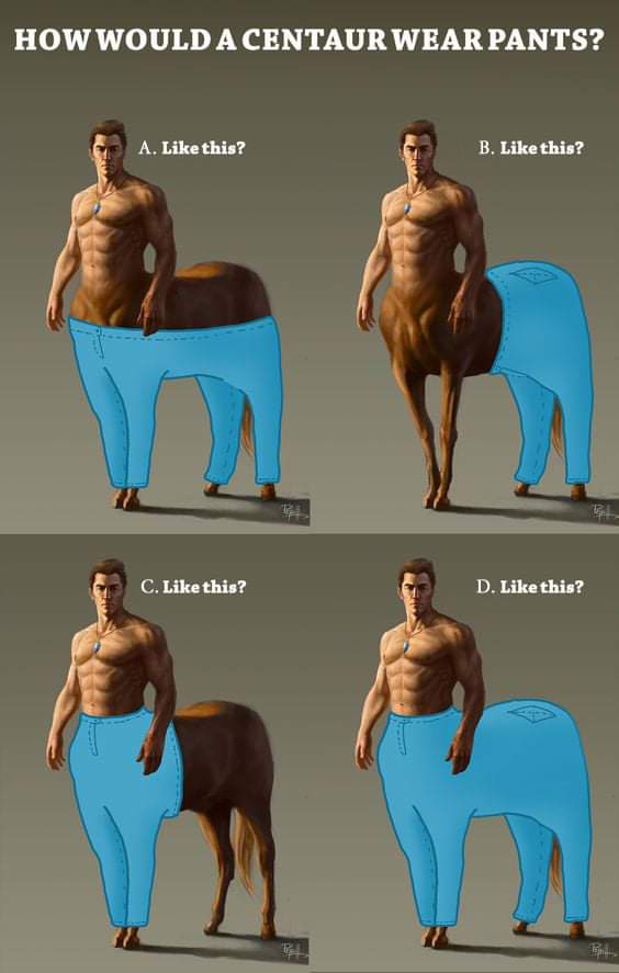 How would a centaur wear pants?