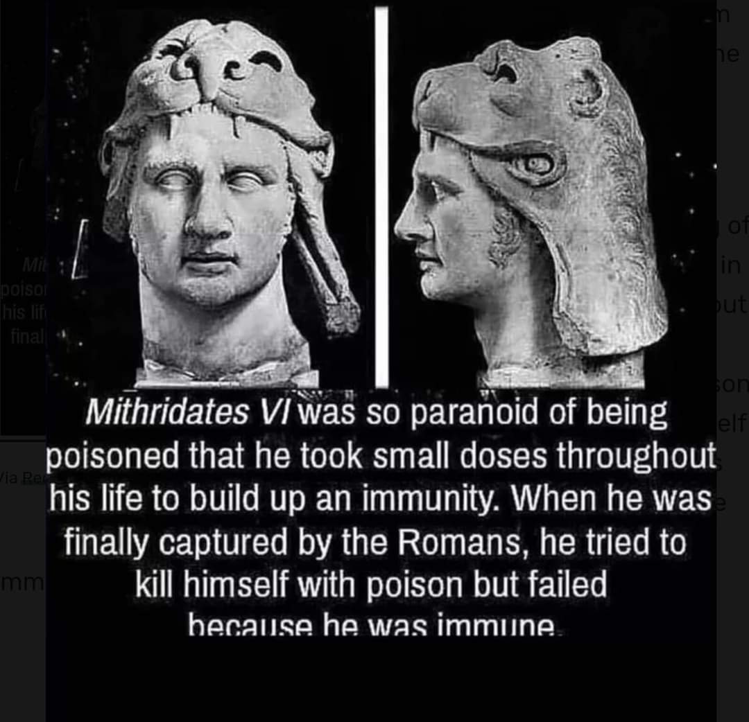 Mithridates VI was so paranoid of being poisoned