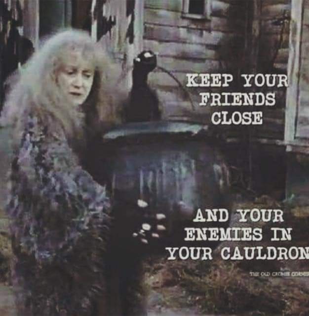 Keep your friends close and your enemies in your cauldron