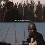 Kingdom of Heaven movie meme - You go to certain death / All death is certain