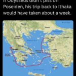 If Odysseus didn't piss off Poseidon, his trip back to Ithaka would have taken about a week