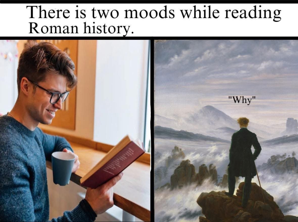 There is two moods while reading Roman history meme