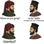 Two panel meme showing Byzantine Greek and Ottoman Turk discussing the phrase is tin bolin meaning to the City Constantinople