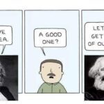 Three panel Karl Marx meme about having an idea and not getting ahead of ourselves