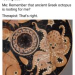 Ancient Greek Octopus Is Rooting for Me